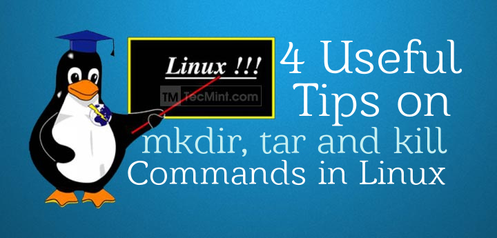 Linux mkdir、tar 和 kill 命令的 4 個(gè)有用小技巧